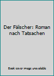 Hardcover Der Fälscher: Roman nach Tatsachen [German] Book