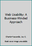 Hardcover Web Usability: A Business-Minded Approach Book