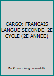 Unknown Binding CARGO: FRANCAIS LANGUE SECONDE, 2E CYCLE (2E ANNEE) Book