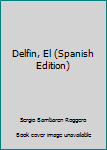 Paperback Delfin, El (Spanish Edition) [Spanish] Book