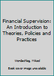 Paperback Financial Supervision: An Introduction to Theories, Policies and Practices Book