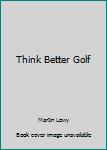 Paperback Think Better Golf Book