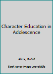 Hardcover Character Education in Adolescence Book