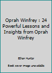 Paperback Oprah Winfrey : 24 Powerful Lessons and Insights from Oprah Winfrey Book