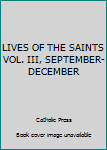 Hardcover LIVES OF THE SAINTS VOL. III, SEPTEMBER-DECEMBER Book