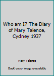 Paperback Who am I? The Diary of Mary Talence, Cydney 1937 Book