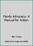 Paperback Family Advocacy; A Manual for Action. Book