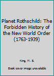 Paperback Planet Rothschild: The Forbidden History of the New World Order (1763-1939) Book