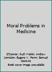 Hardcover Moral Problems in Medicine Book