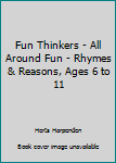 Paperback Fun Thinkers - All Around Fun - Rhymes & Reasons, Ages 6 to 11 Book