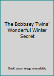 Hardcover The Bobbsey Twins' Wonderful Winter Secret Book