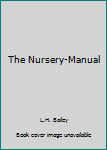 Unknown Binding The Nursery-Manual Book