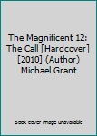 The Magnificent 12: The Call [Hardcover] [2010] (Author) Michael Grant