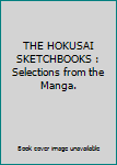 Hardcover THE HOKUSAI SKETCHBOOKS : Selections from the Manga. Book