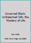 Uncarved block, unbleached silk: The mystery of life