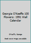 Paperback Georgia O'Keeffe 100 Flowers: 1991 Wall Calendar Book