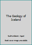 Hardcover The Geology of Iceland Book