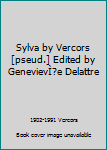 Unknown Binding Sylva by Vercors [pseud.] Edited by GenevievÌ?e Delattre Book