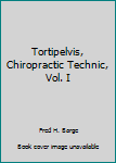 Hardcover Tortipelvis, Chiropractic Technic, Vol. I Book