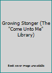 Paperback Growing Stonger (The "Come Unto Me" Library) Book