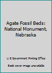 Paperback Agate Fossil Beds: National Monument, Nebraska Book