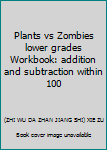 Paperback Plants vs Zombies lower grades Workbook: addition and subtraction within 100 [Chinese] Book