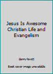 Paperback Jesus Is Awesome Christian Life and Evangelism Book