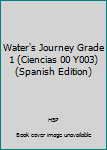 Paperback Water's Journey Grade 1 (Ciencias 00 Y003) (Spanish Edition) [Spanish] Book