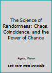 Paperback The Science of Randomness: Chaos, Coincidence, and the Power of Chance Book