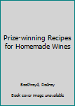 Hardcover Prize-winning Recipes for Homemade Wines Book