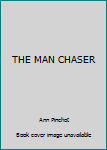 Unknown Binding THE MAN CHASER Book