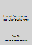 Paperback Forced Submission Bundle (Books 4-6) Book