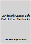 Paperback Landmark Cases: Left Out of Your Textbooks Book