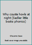 Paperback Why coyote howls at night (Sadlier little books phonics) Book