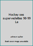 Paperback Hockey ses supervedettes 98-99 Le [French] Book