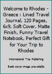 Paperback Welcome to Rhodes - Greece : Lined Travel Journal, 120 Pages, 6x9, Soft Cover, Matte Finish, Funny Travel Notebook, Perfect Gift for Your Trip to Rhodes Book