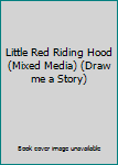 DVD Little Red Riding Hood (Mixed Media) (Draw me a Story) Book