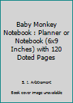 Paperback Baby Monkey Notebook : Planner or Notebook (6x9 Inches) with 120 Doted Pages Book