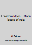 Hardcover Freedom Moon - Moon bears of Asia Book