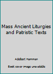 Hardcover Mass Ancient Liturgies and Patristic Texts Book