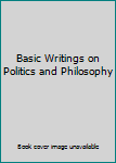 Basic Writings on Politics and Philosophy