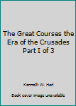 Paperback The Great Courses the Era of the Crusades Part I of 3 Book