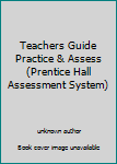 Unknown Binding Teachers Guide Practice & Assess (Prentice Hall Assessment System) Book