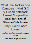 What She Tackles She Conquers: Mint (6” X 9”) Lined Notebook Journal Composition Book for Fans of Gilmore Girls Lorelai Rory Luke’s Coffee Lovers
