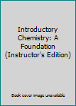 Hardcover Introductory Chemistry: A Foundation (Instructor's Edition) Book
