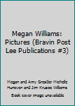 Megan Williams: Pictures (Bravin Post Lee Publications #3)