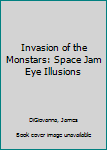 Hardcover Invasion of the Monstars: Space Jam Eye Illusions Book