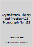 Hardcover Crystallization-Theory and Practice-ACS Monograph No. 132 Book