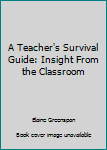 Paperback A Teacher's Survival Guide: Insight From the Classroom Book