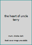 Hardcover the heart of uncle terry Book